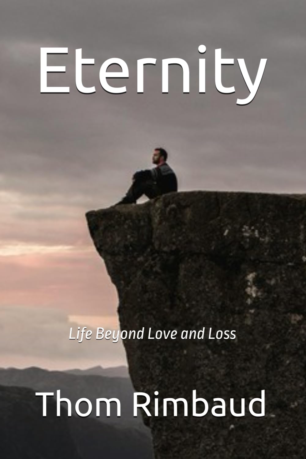 Eternity: Life Beyond Love and Loss