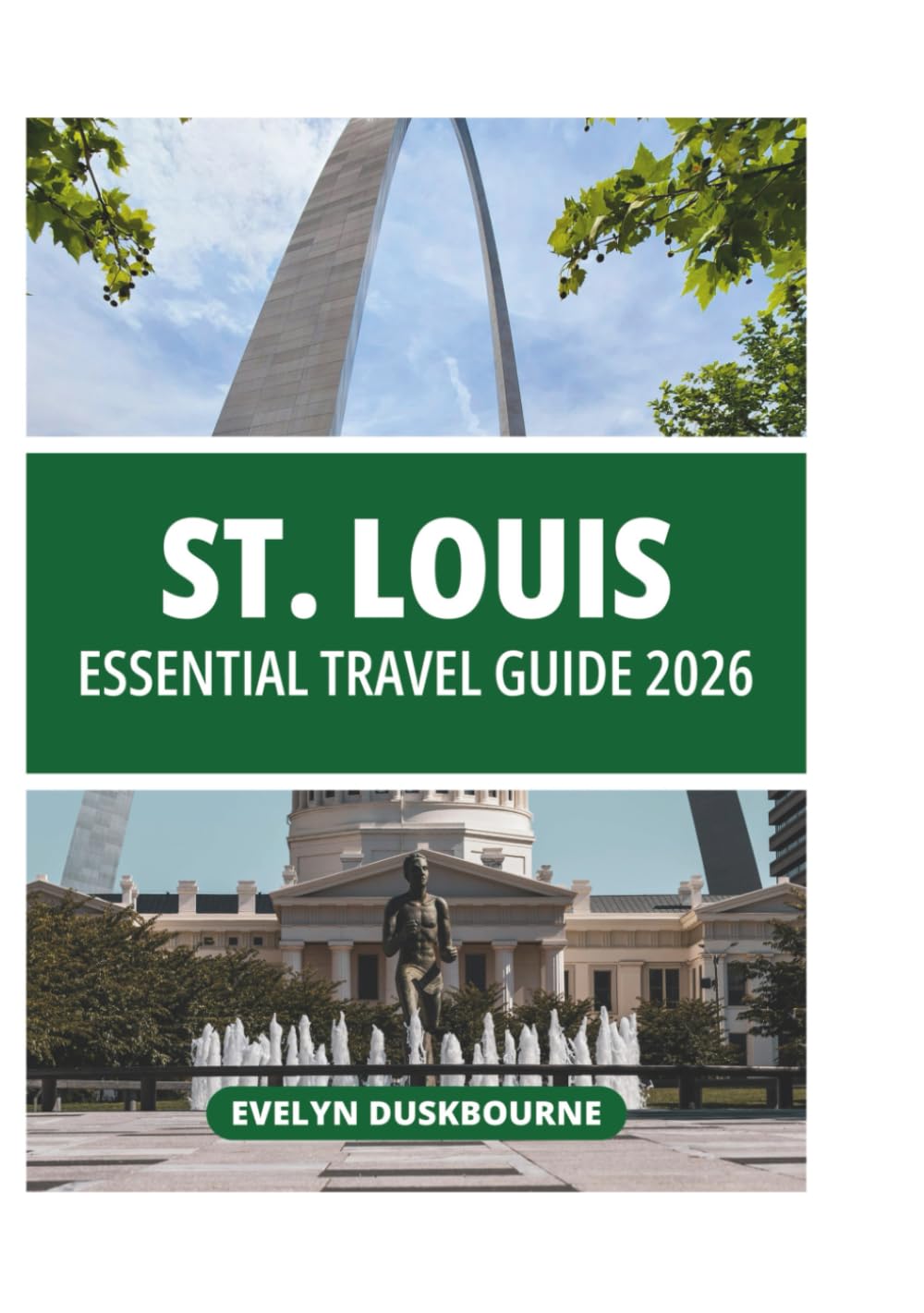 ST. LOUIS ESSENTIAL TRAVEL GUIDE 2026