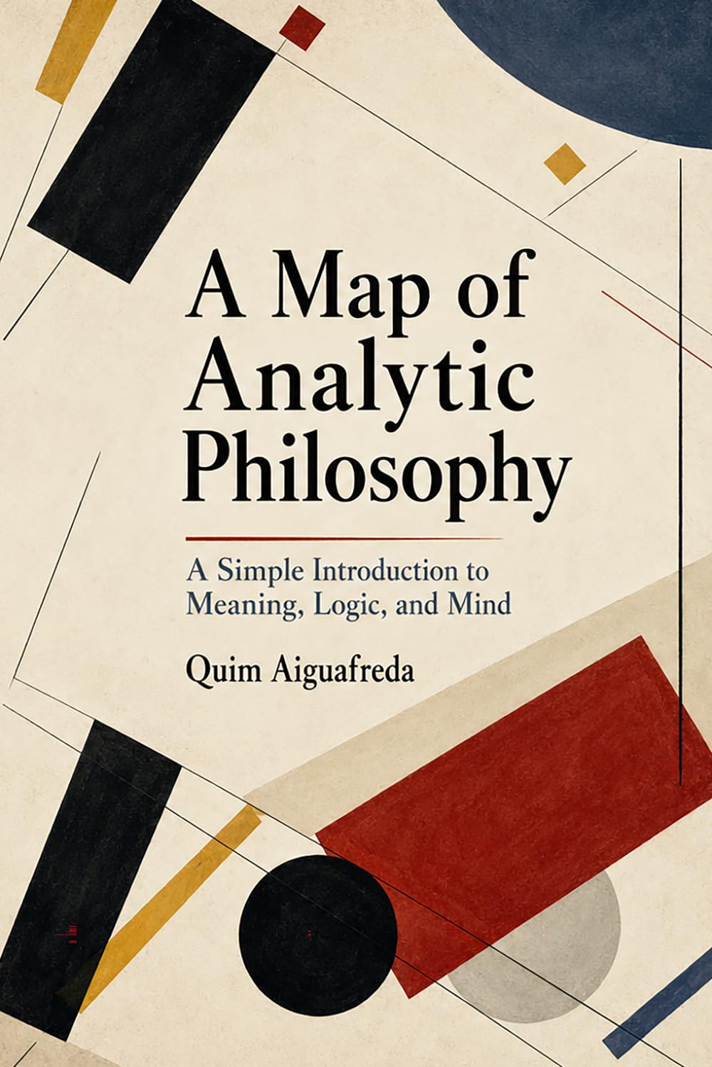 A Map of Analytic Philosophy: A Simple Introduction to Meaning, Logic, and Mind
