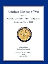American Prisoners of War Held at Bermuda, Cape of Good Hope and Jamaica During the War of 1812