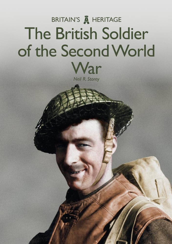 The British Soldier of the Second World War (Britain's Heritage)