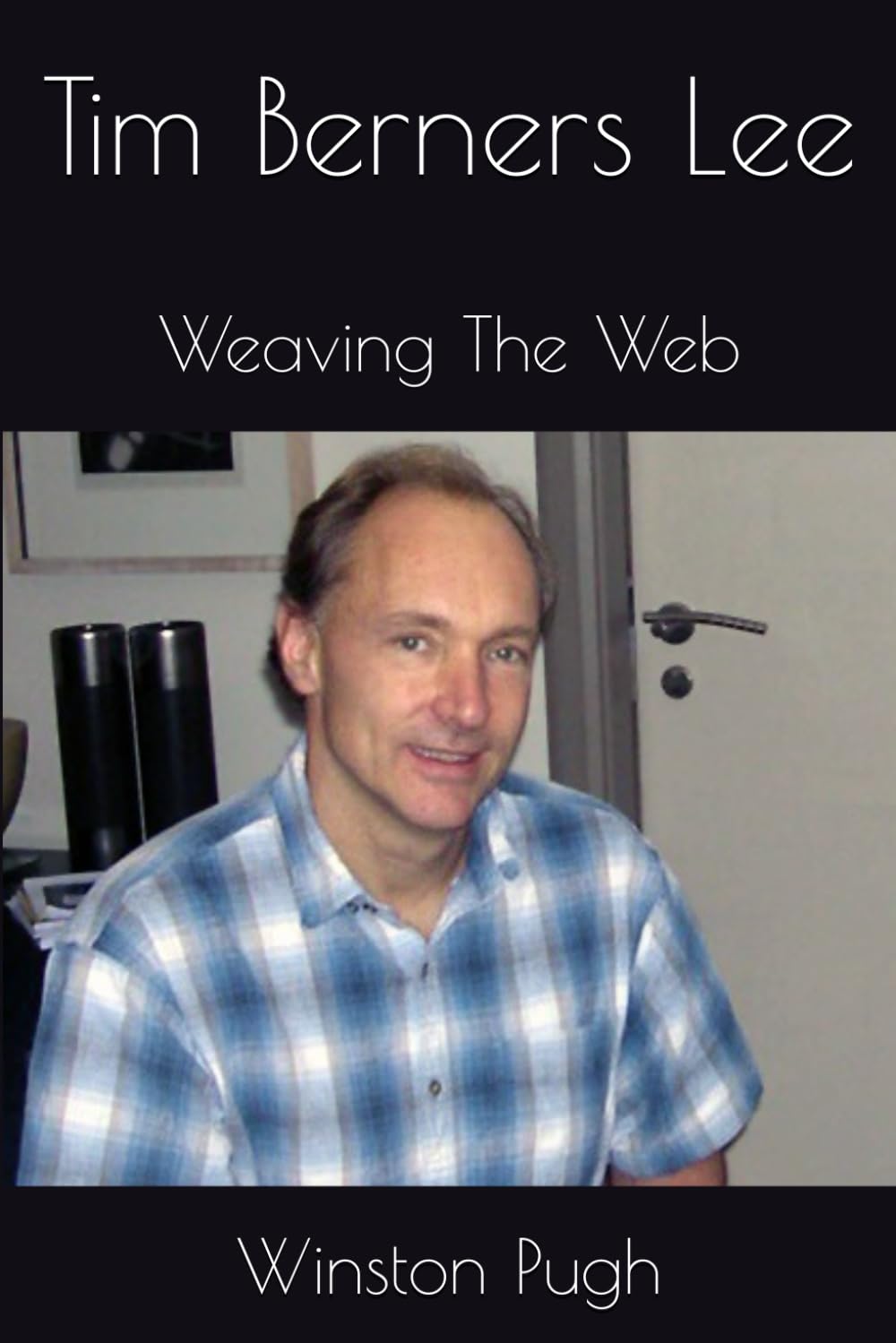 Tim Berners Lee: Weaving The Web
