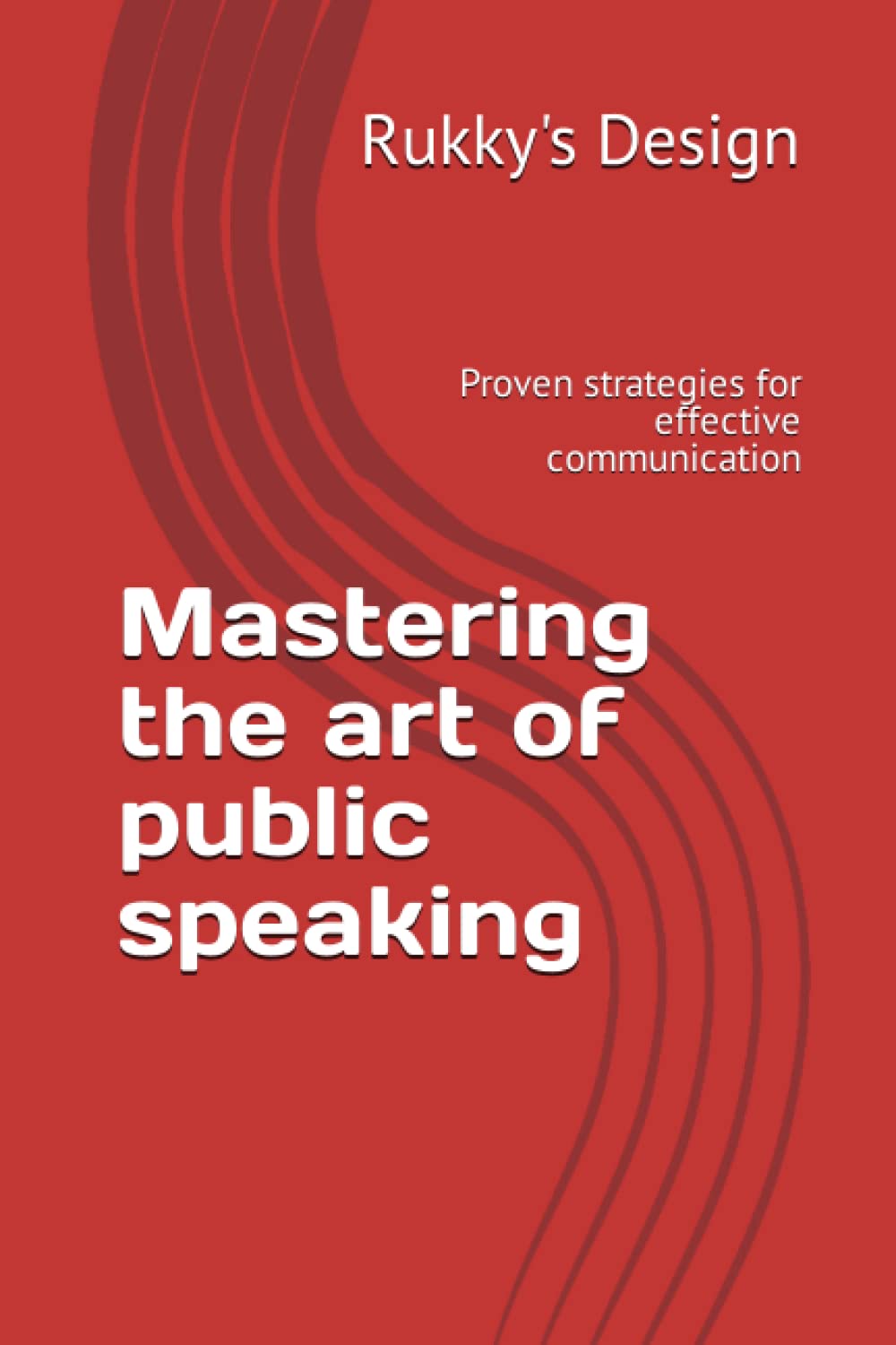 Mastering the art of public speaking: Proven strategies for effective communication