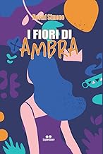 I FIORI DI AMBRA (Italian Edition)