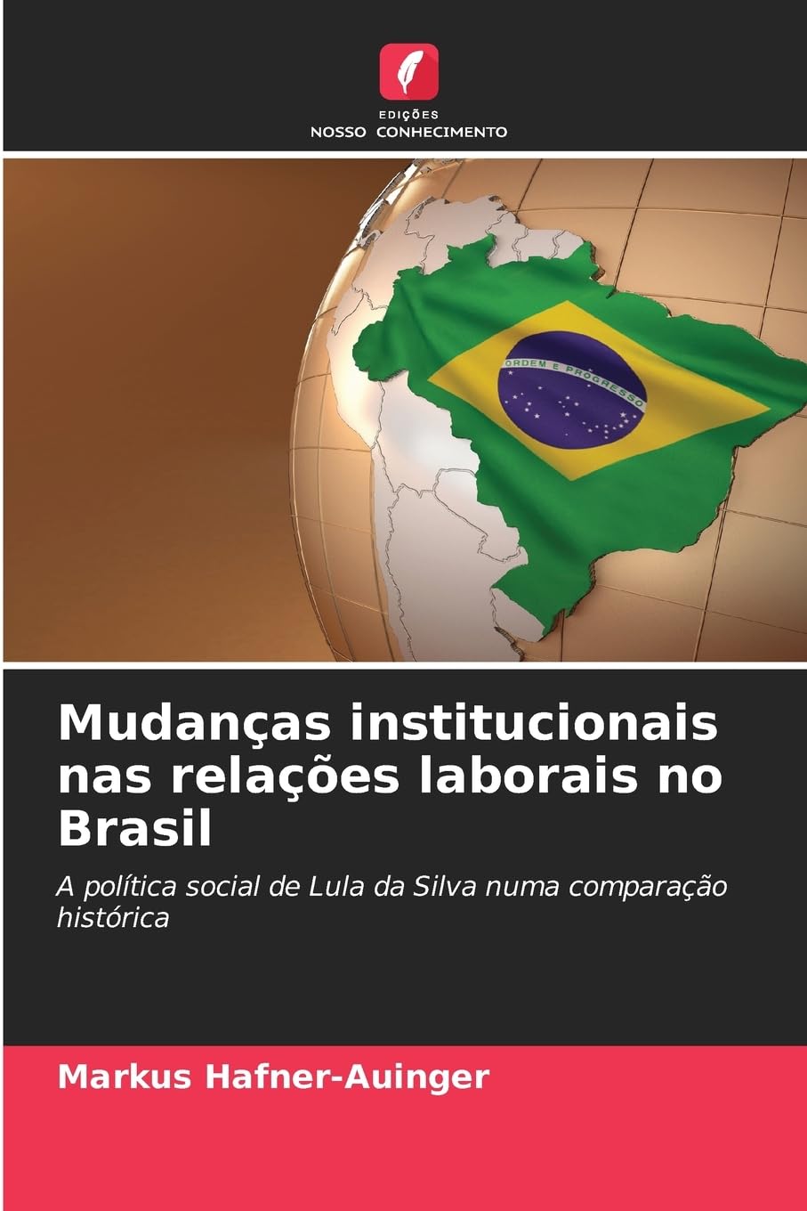 Mudanças institucionais nas relações laborais no Brasil: A política social de Lula da Silva numa comparação histórica