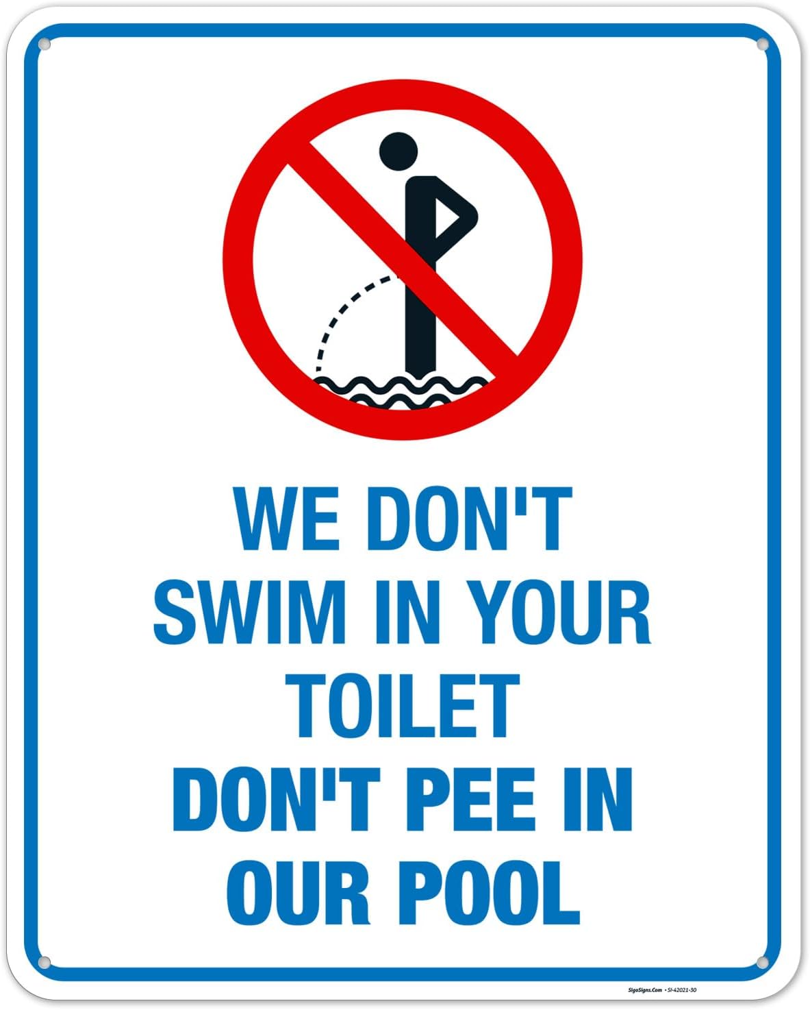 Funny Pool Sign, We Don't Swim in Toilet Don't Pee in Our Pool Sign, 24x30 Inches, 55 mil Thick HDPS (high Density polystyrene), Made in USA
