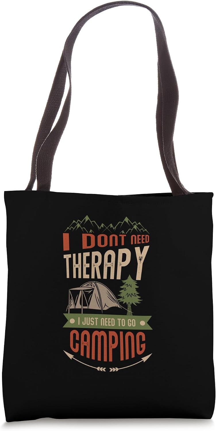 I Don't Need Therapy I Need Camping Funny Camping Tote Bag