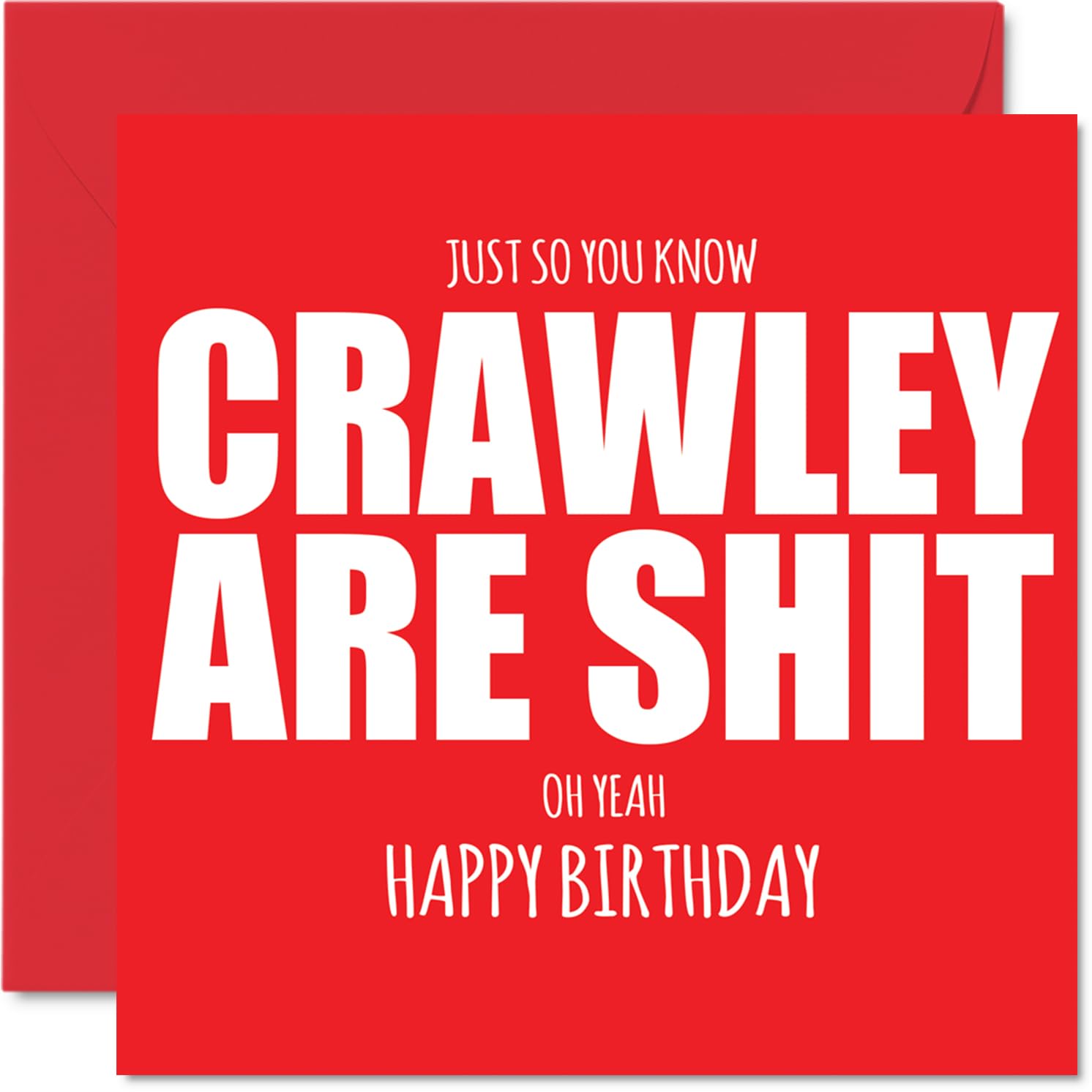 Rude Football Birthday Card for Crawley Fans - Are Sh*t - Funny Happy Birthday Card for Son Dad Brother Uncle Colleague Friend Cousin, 145mm Banter Footy Footie Bday Greeting Cards
