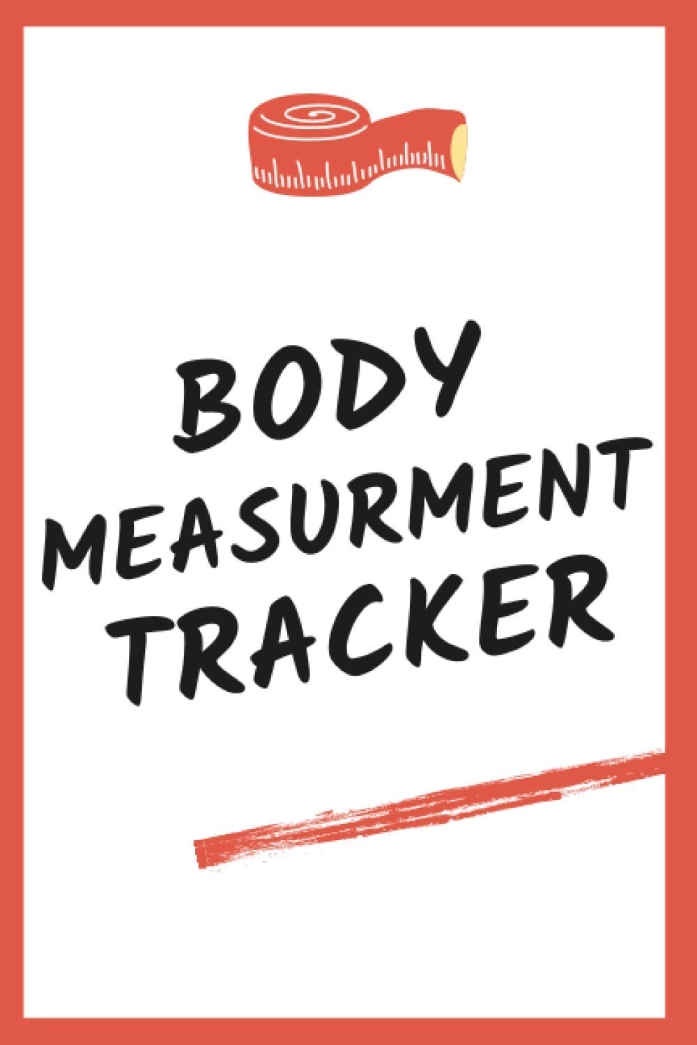 Body Measurement Tracker: Weight Loss and Body Size Journal | Body Circumference Measuring