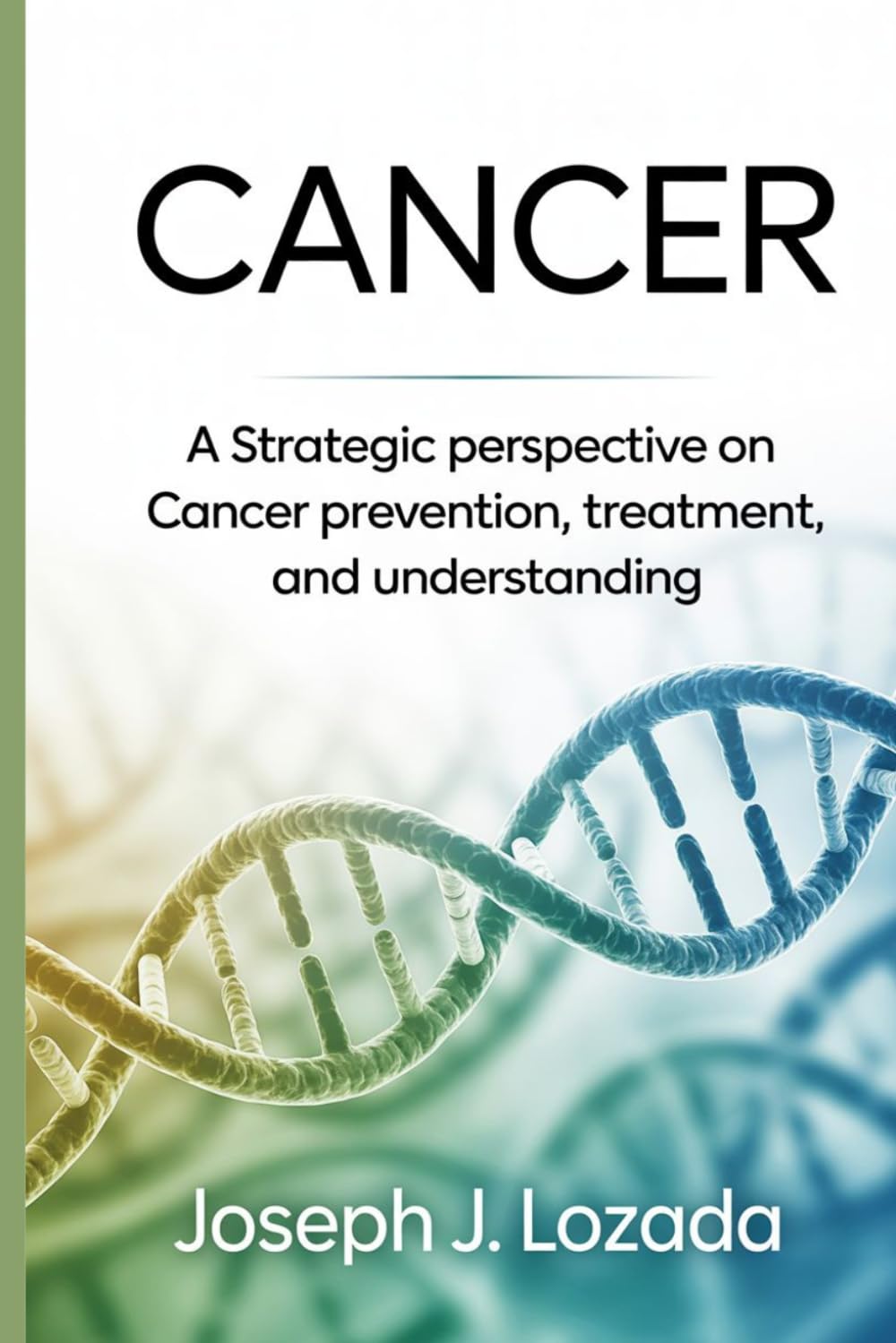 CANCER: A Strategic Perspective on Cancer Prevention, Treatment, and Understanding"