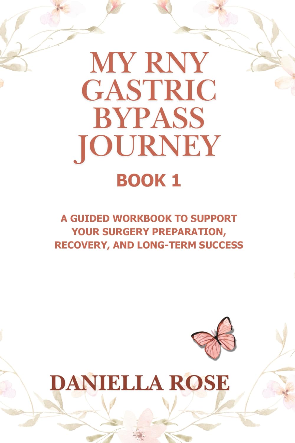 My RNY Gastric Bypass Journey - Book 1: A Guided Workbook to Support your Surgery Preparation, Recovery, and Long-Term Success (My RNY Gastric Bypass Journey; A Lifelong Path)