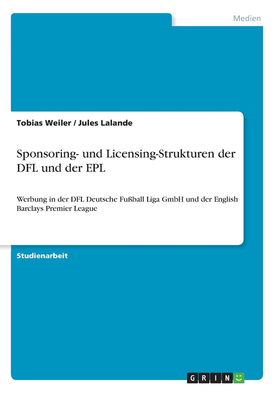 Sponsoring- und Licensing-Strukturen der DFL und der EPL: Werbung in der DFL Deutsche Fußball Liga GmbH und der English Barclays Premier League