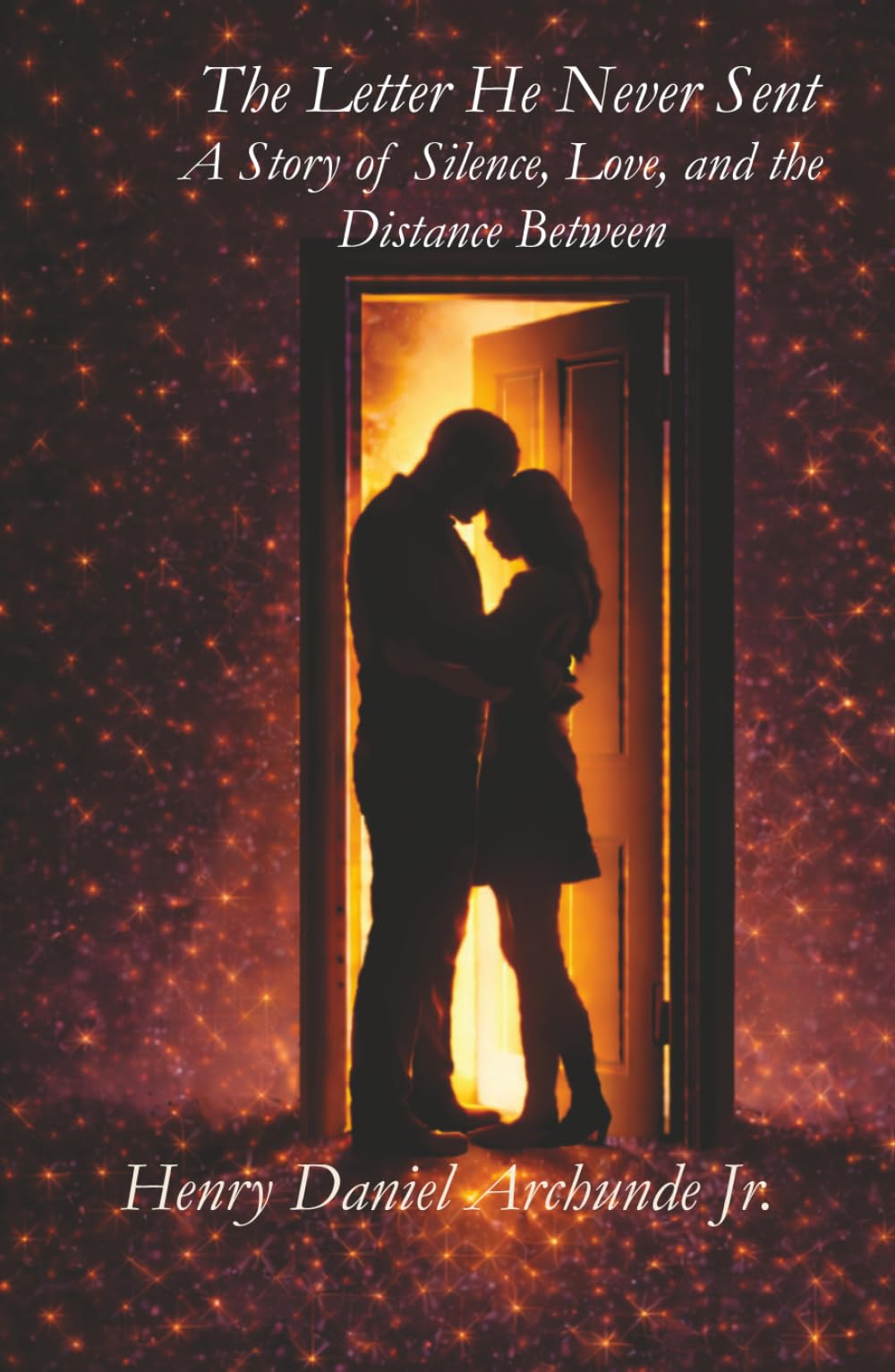 The Letter He Never Sent: A Story of Silence, Love, and the Distance Between