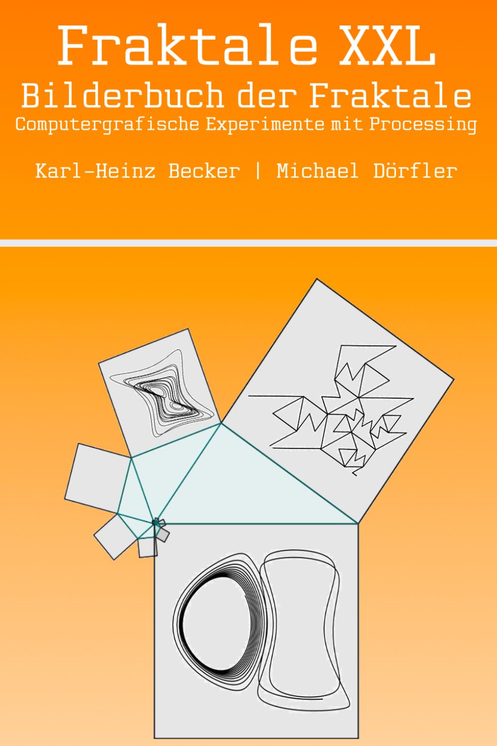 Fraktale XXL - Bilderbuch der Fraktale: Computergrafische Experimente mit Processing