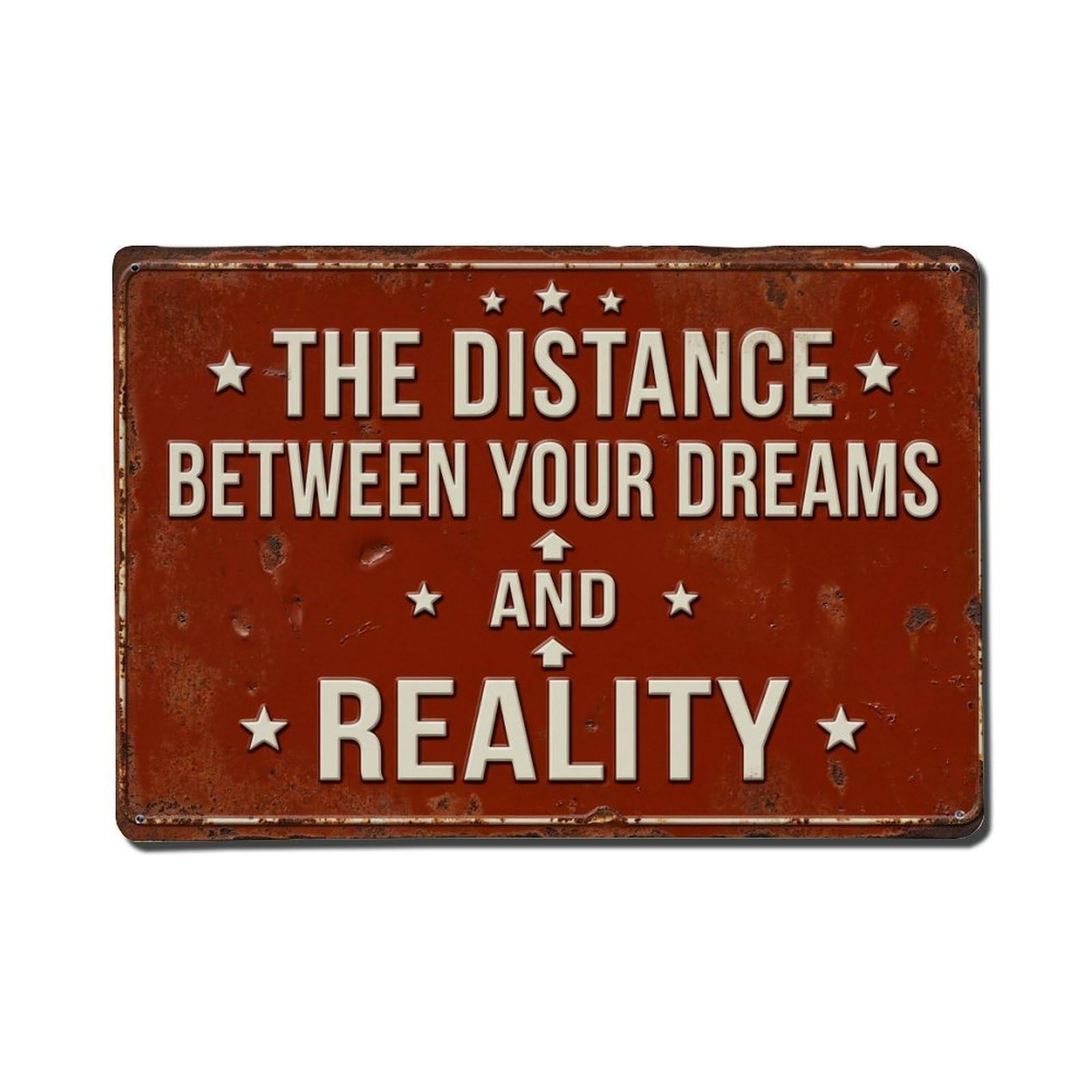 Distance Dreams Reality Motivation Retro Motivational Slogans 1 Metal Tin Sign Plaque Wall Decor for Cafe, Club Bar, Office, Home Garden Metal Poster 8x12Inch
