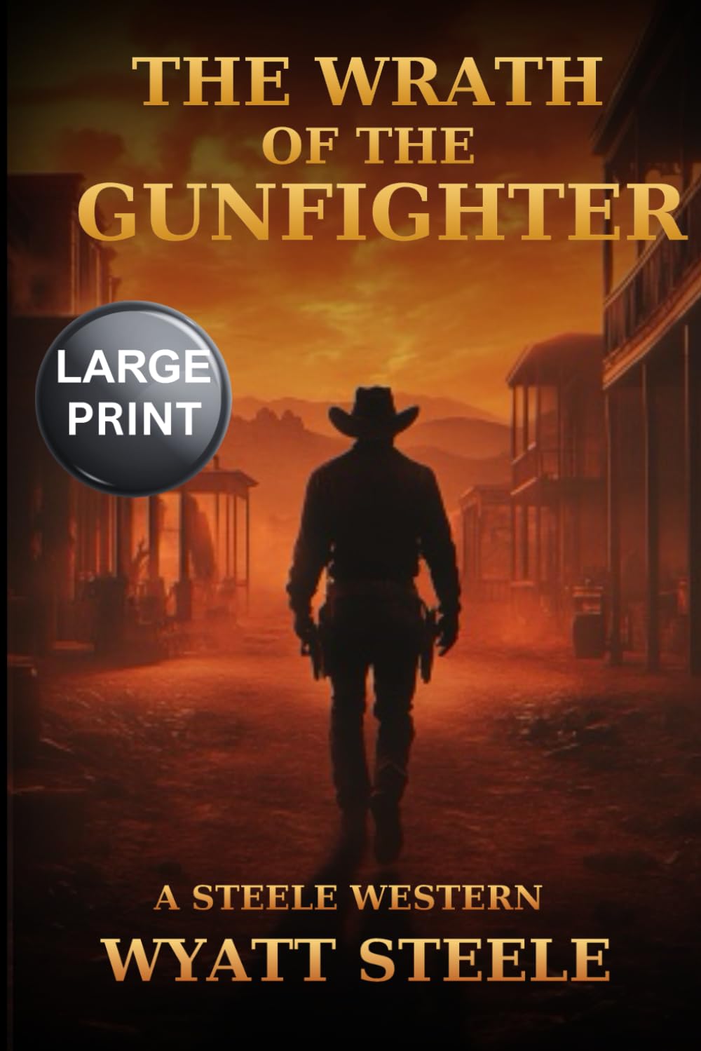 The Wrath of the Gunfighter - A LARGE Print Western: Classic Western Novel (Trails of the Gunfighter - LARGE PRINT SERIES)