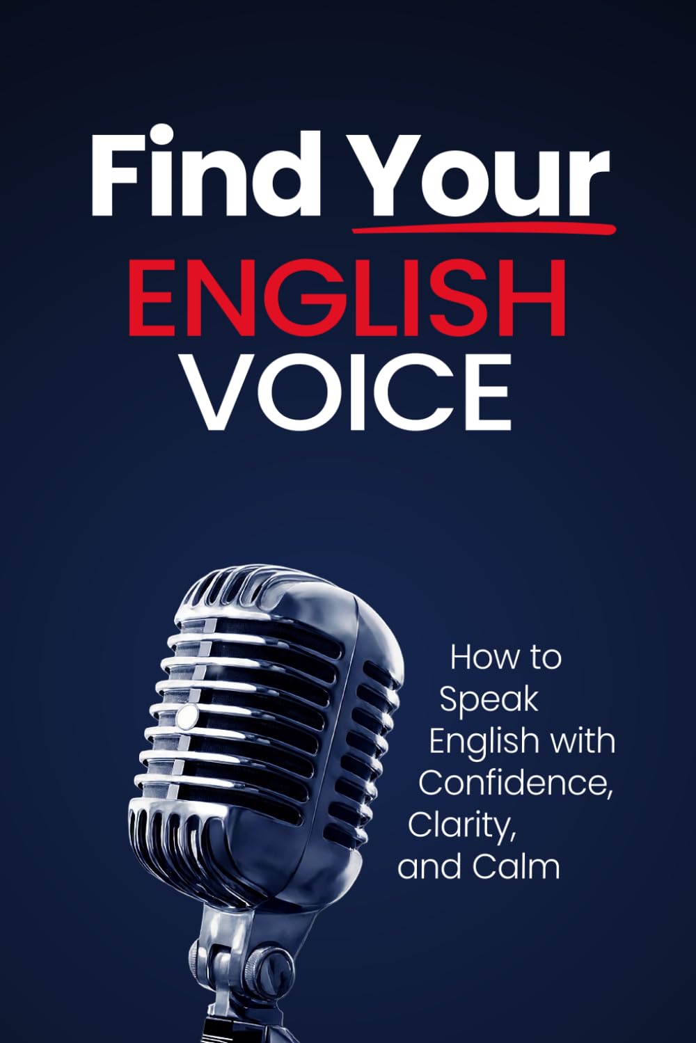 Find Your English Voice: How to Speak English with Confidence, Clarity, and Calm