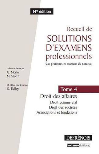 Recueil de solutions d'examens professionnels (cas pratiques et examens du notariat) tome 4 : Droit