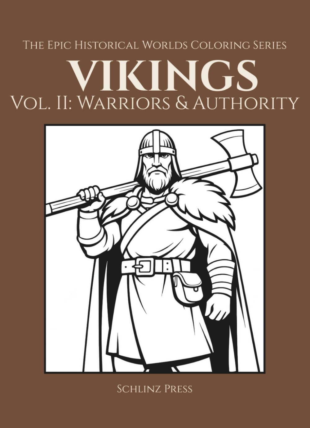 The Epic Historical Worlds Coloring Series Vikings Vol. II: Warriors & Authority