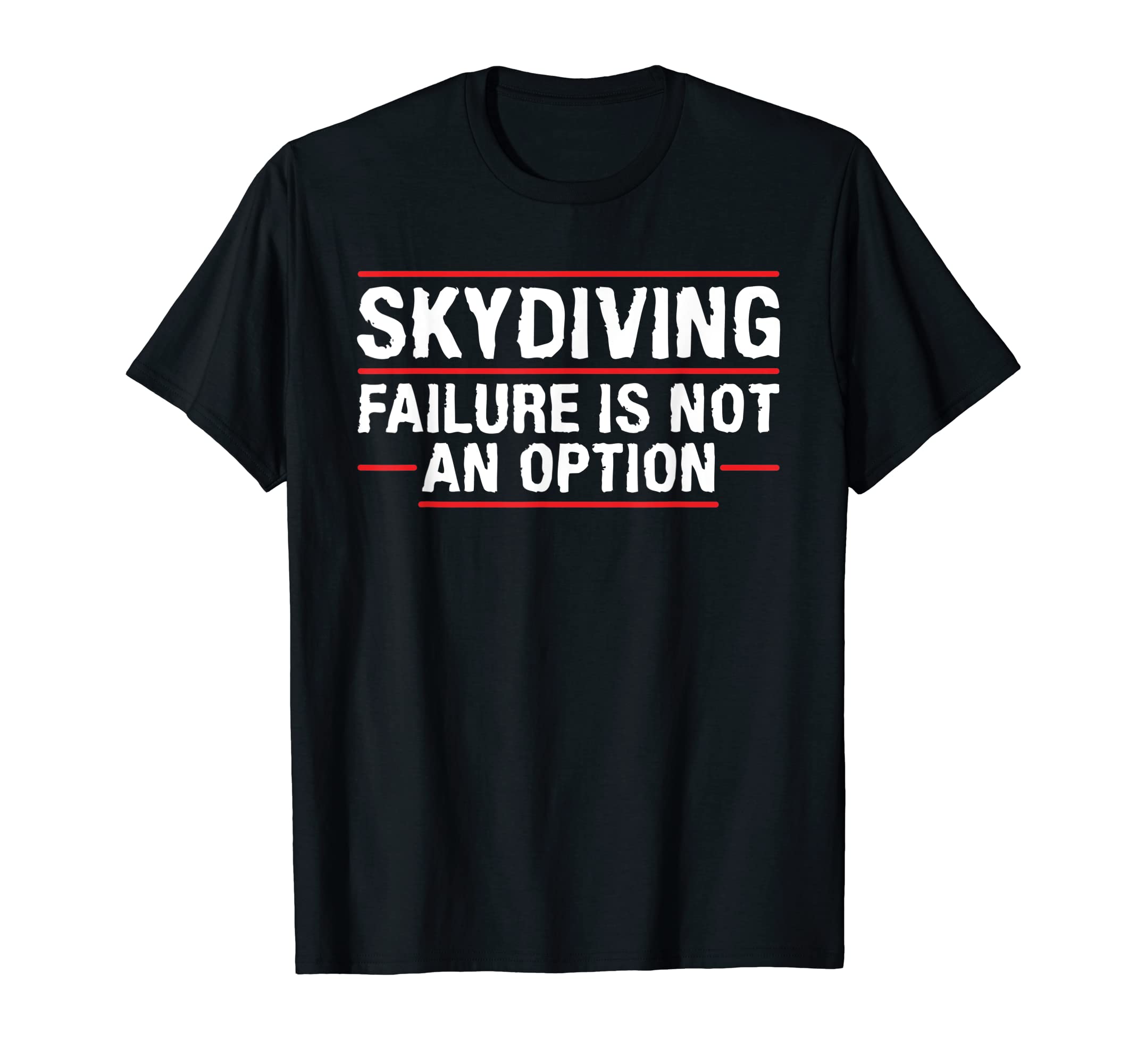 Skydive Shirt CoSkydiving Failure Is Not An Option Funny Skydive T-Shirt T-Shirt
