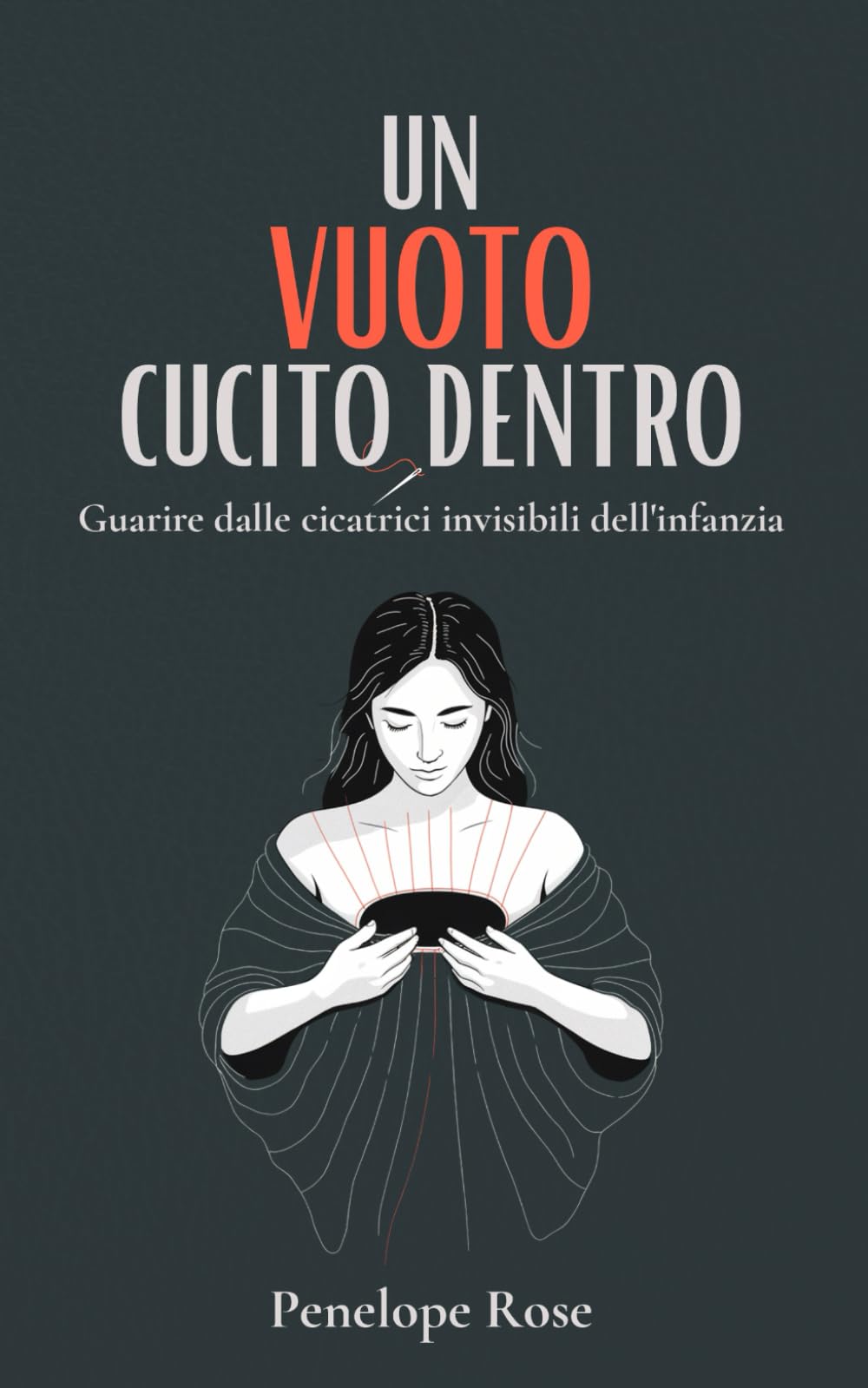 Un Vuoto Cucito Dentro: Guarire dalle Cicatrici Invisibili dell'Infanzia