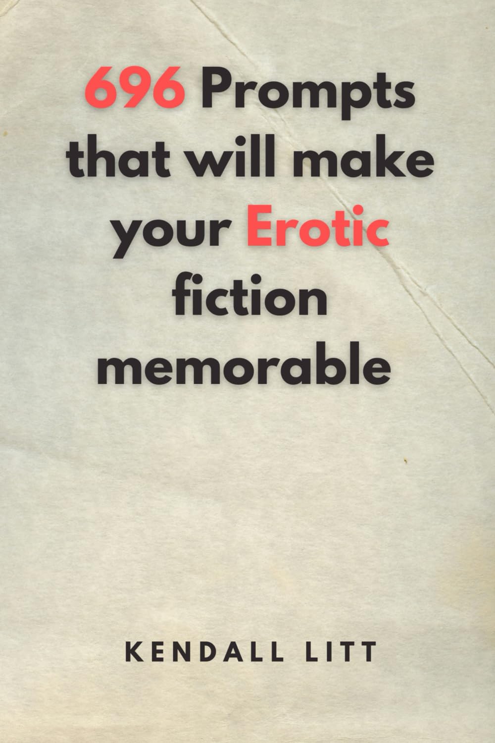 696 Prompts That Will Make Your Erotic Fiction Memorable (The Writer's Aid)