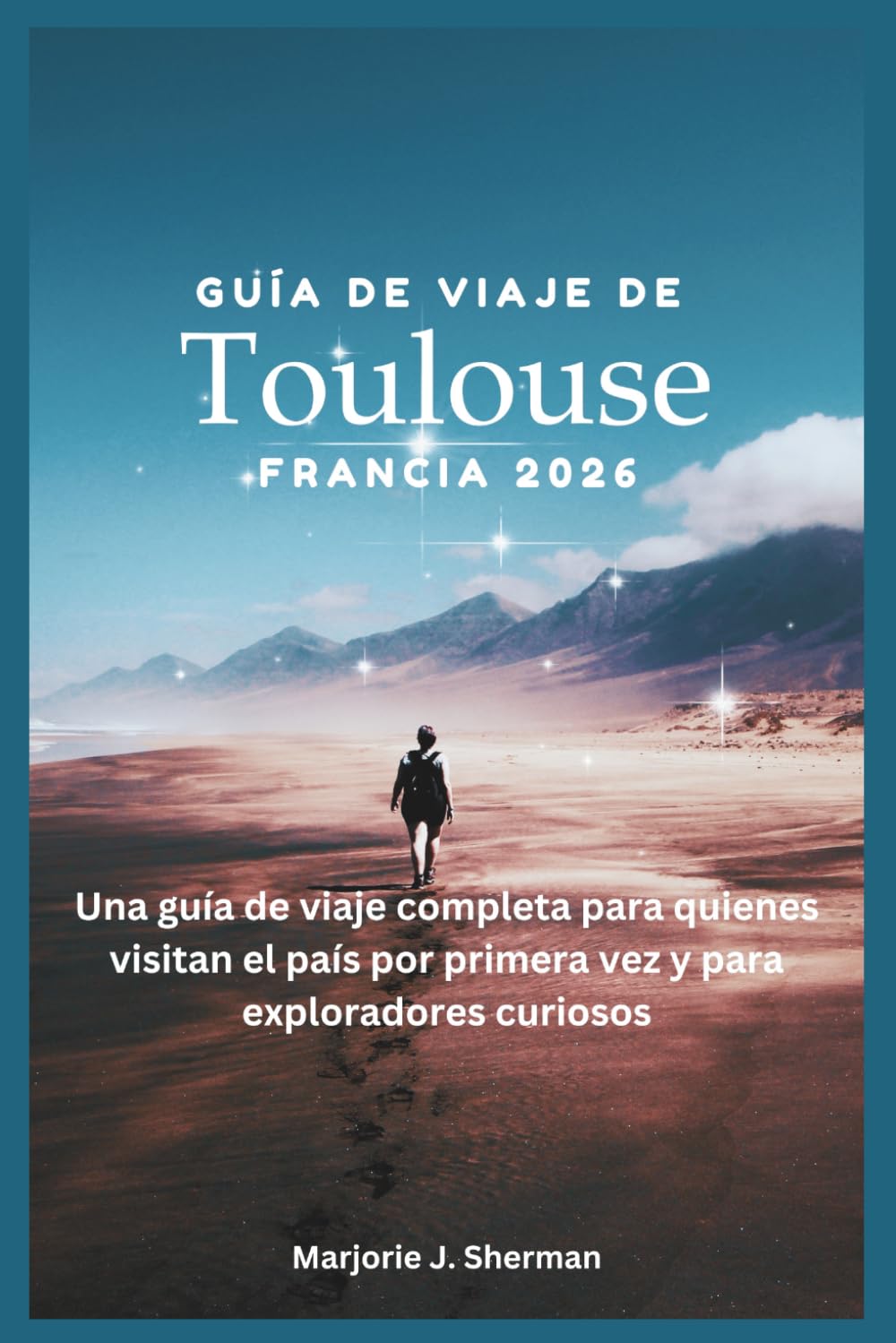 Guía de viaje de Toulouse, Francia 2026: Una guía de viaje completa para quienes visitan el país por primera vez y para exploradores curiosos.