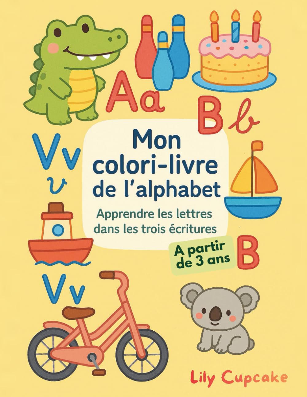 Mon Colori livre de l’Alphabet: Apprendre les lettres en majuscules, minuscules et cursives avec coloriages éducatifs – Dès 3 ans - Maternelle