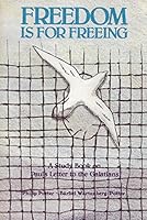 Freedom is for Freeing: A Study Book on Paul's Letter to the Galatians B0006ES45S Book Cover