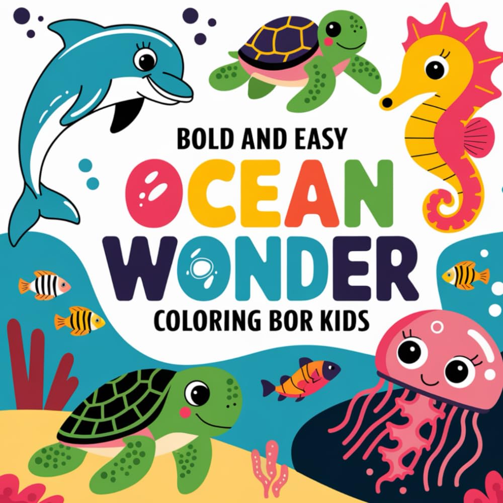 Bold and Easy Ocean Wonder: Simple, Clear Prints of Sea Creatures, Marine Life & Underwater Animals, Relaxing Art Activity, Cute Fish, Turtles & Happy Whales Coloring Book For Kids