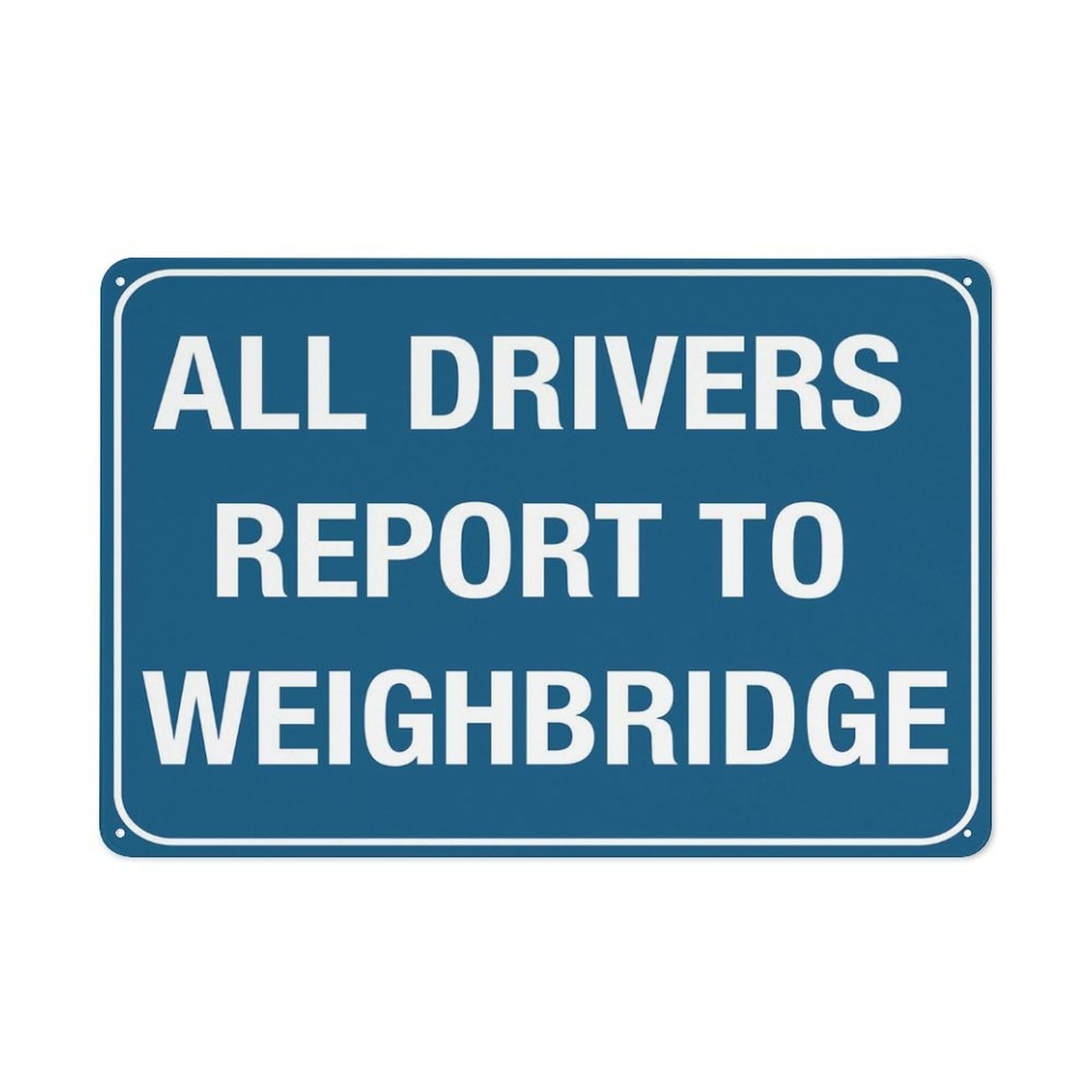 All Drivers Report To Weighbridge Sign 12 X 8 Inch Metal Sign, Rustproof Aluminum, Multicolor
