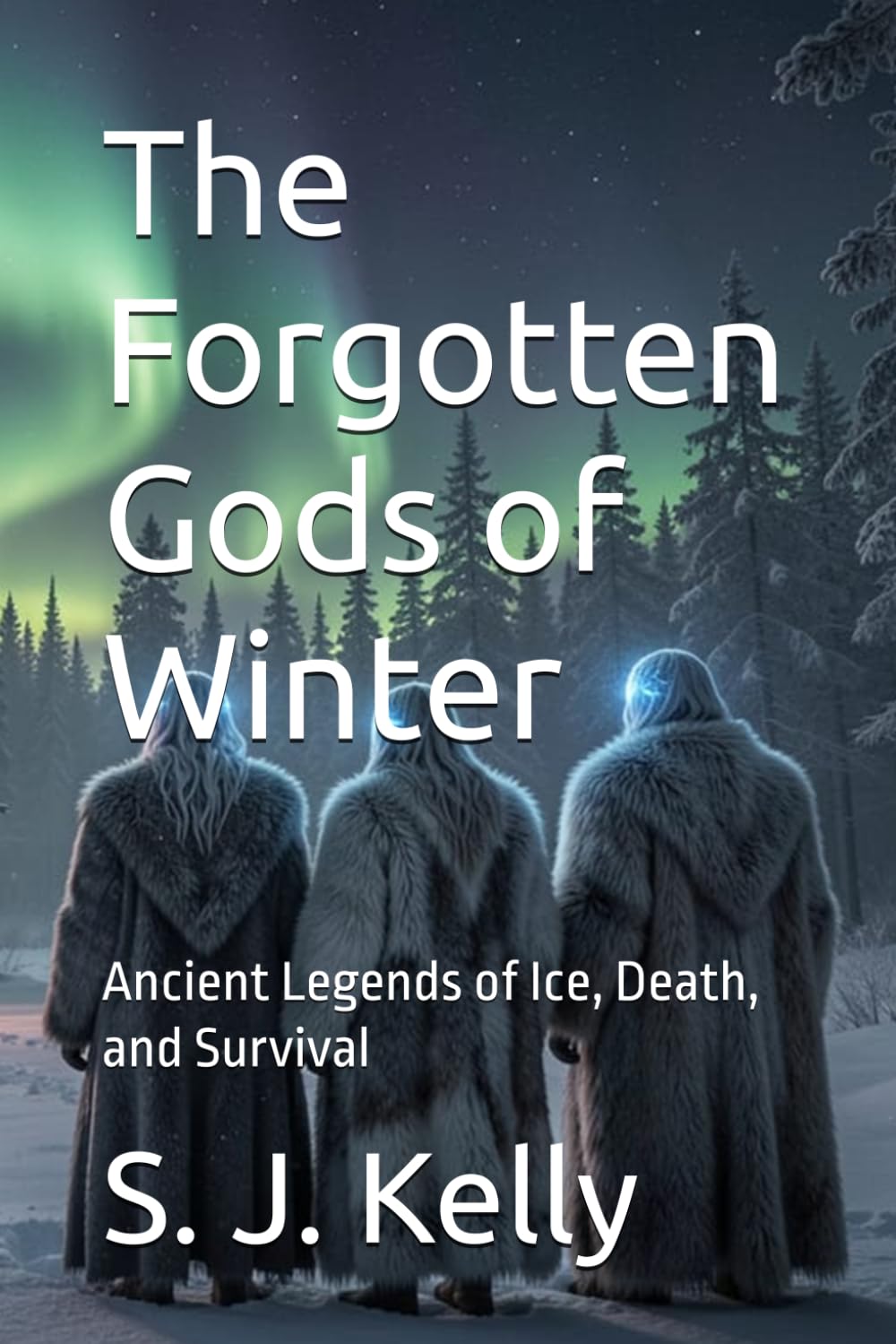 The Forgotten Gods of Winter: Ancient Legends of Ice, Death, and Survival