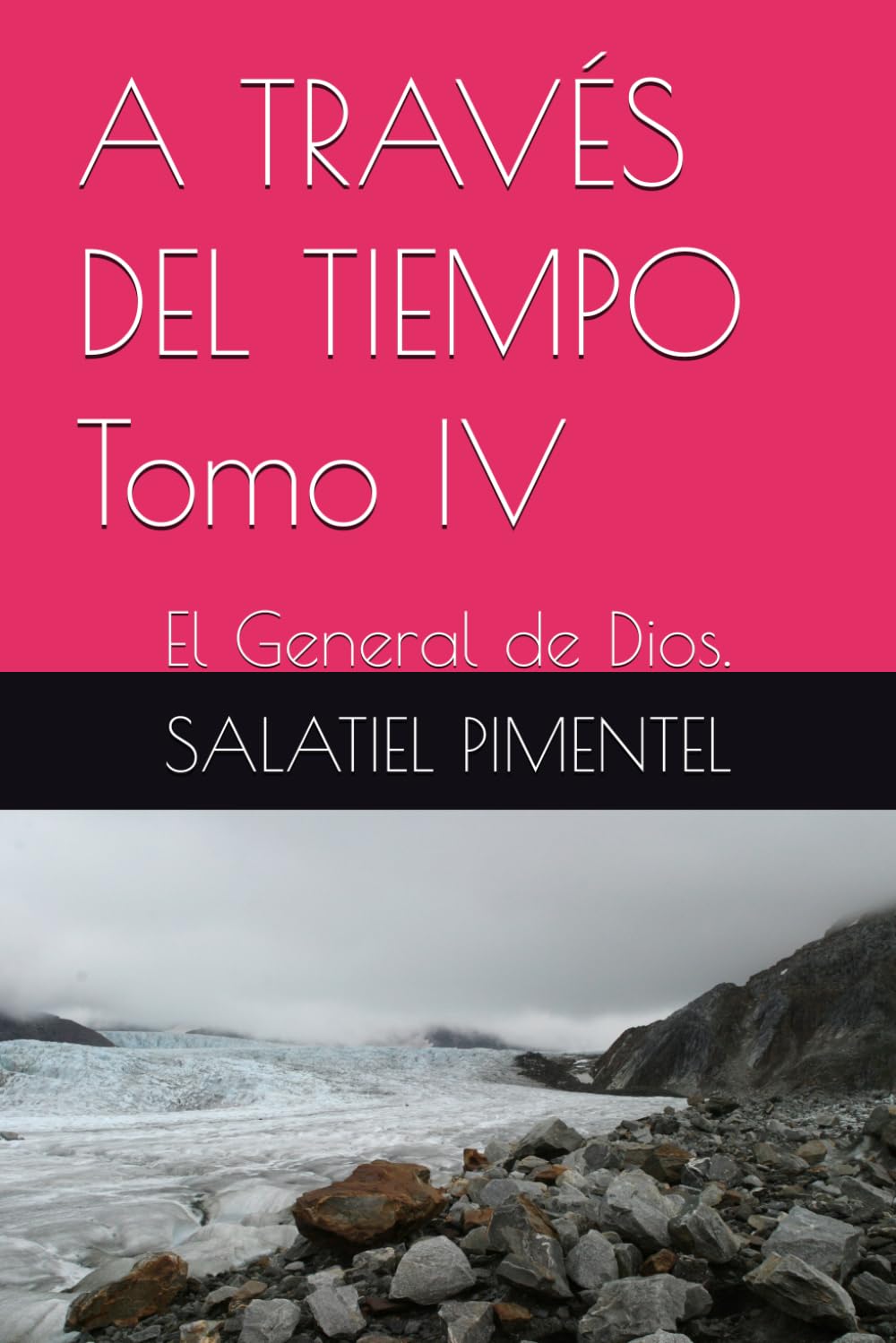 A TRAVÉS DEL TIEMPO Tomo IV: El General de Dios.: 4