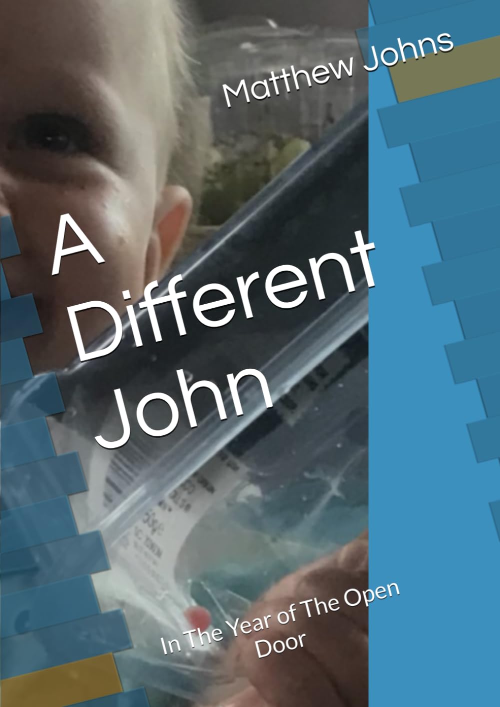 A Different John: In The Year of The Open Door (Angel O’Clock)