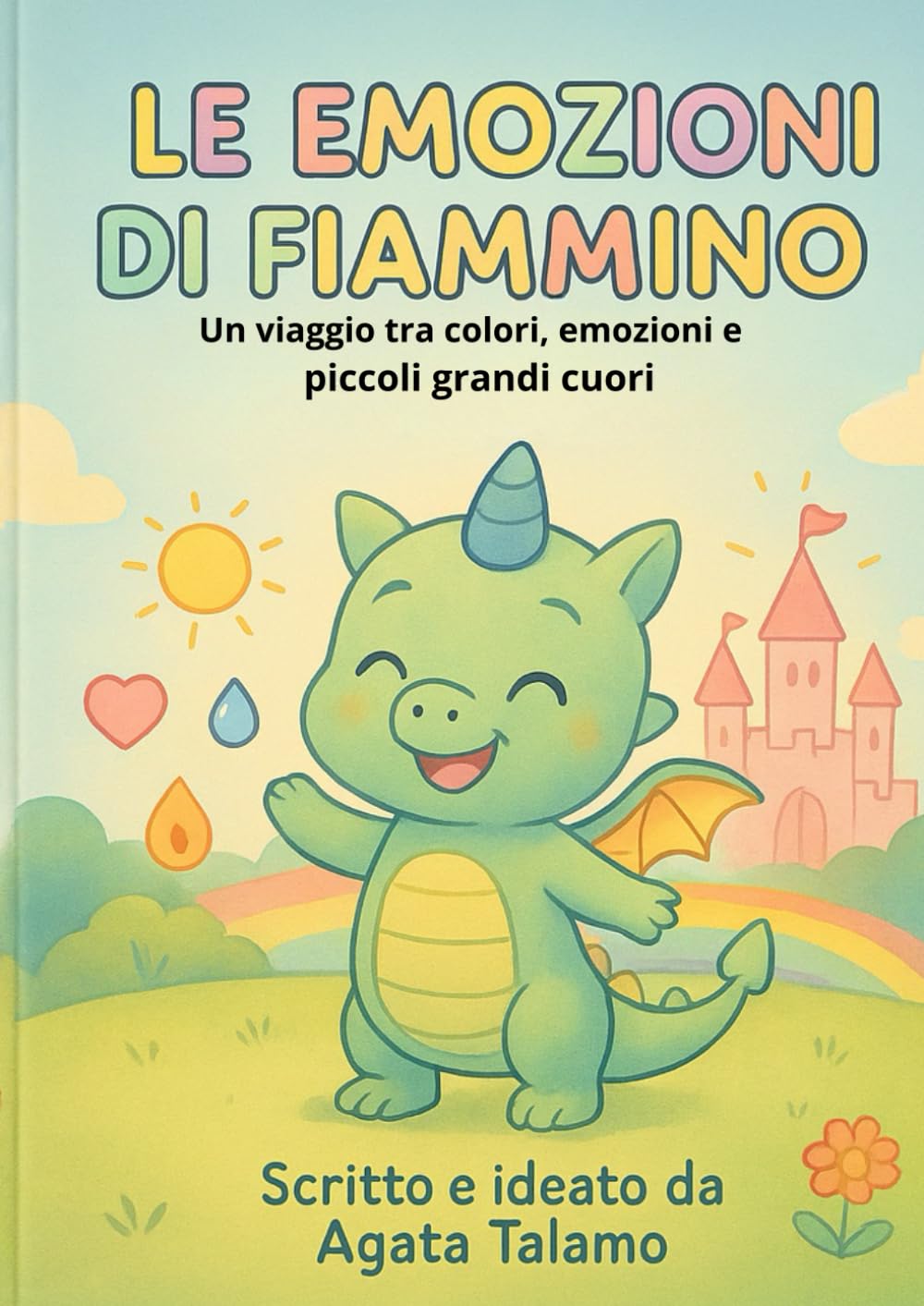 LE EMOZIONI DI FIAMMINO: Un viaggio tra colori emozioni e grandi piccoli cuori