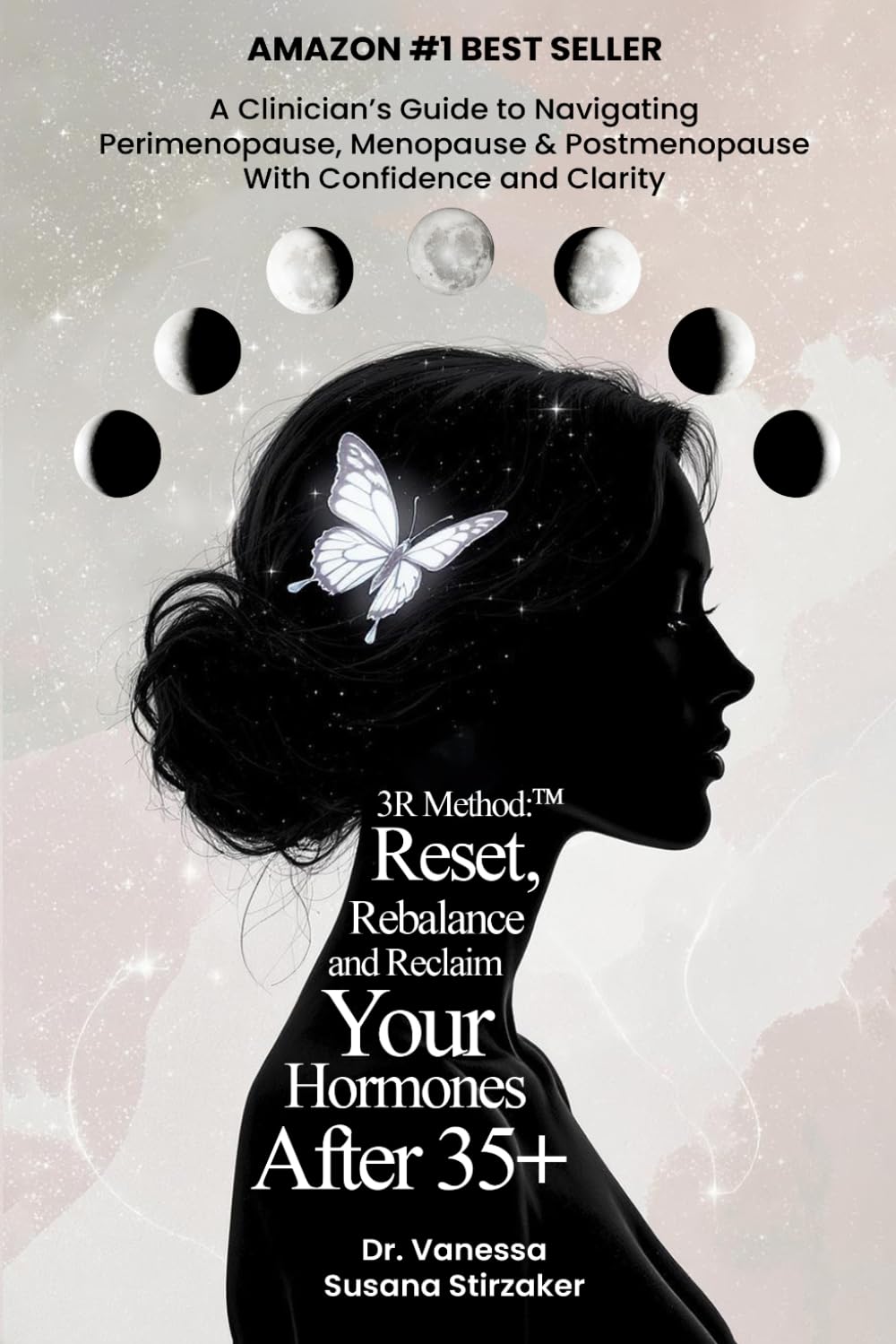 The 3R Method: Reset. Rebalance. Reclaim. Your Hormones After 35+: A Clinician's Guide To Navigating Perimenopause, Menopause & Postmenopause With Confidence And Clarity