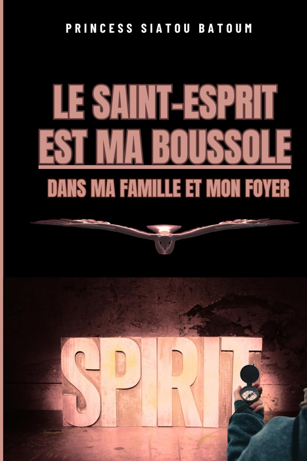 LE SAINT-ESPRIT EST MA BOUSSOLE DANS MA FAMILLE ET MON FOYER