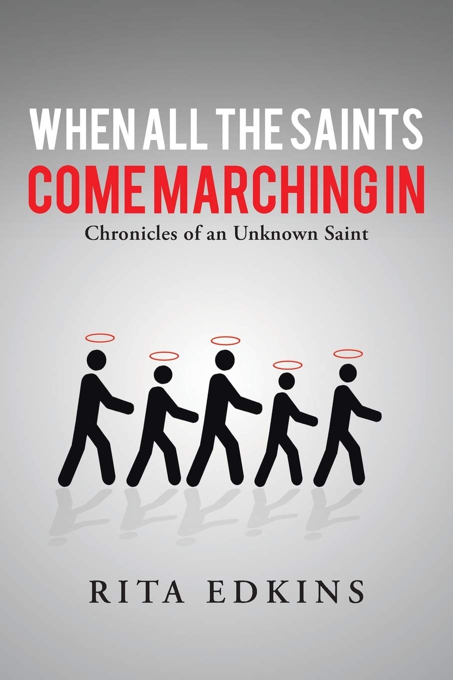 When All the Saints Come Marching In: Chronicles of an Unknown Saint