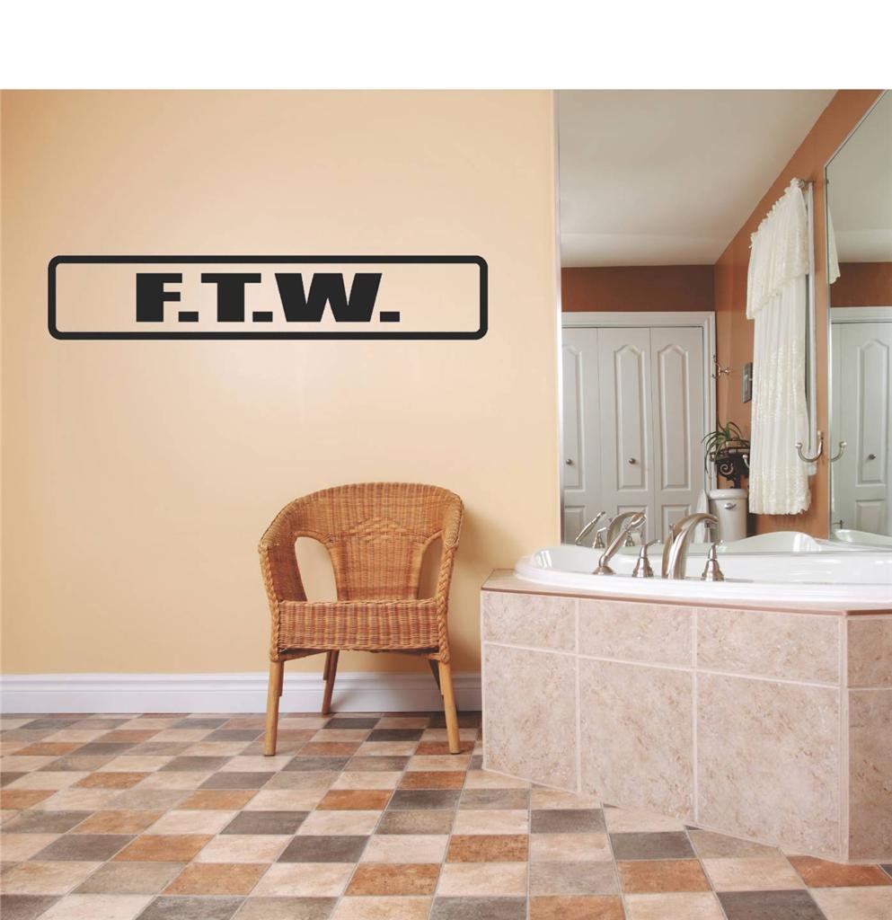 Decal – Vinyl Wall Sticker F.T.W. Humorous Quote Funny Joke Sign Banner Bumper Sticker Kitchen Home Decor Image Graphic Mural Design Decoration - – Size 4 Inches X 12 Inches