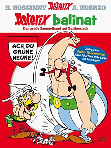 Asterix balinat: Der große Sammelband auf Berlinerisch Asterix balinat: Der große Sammelband auf Berlinerisch