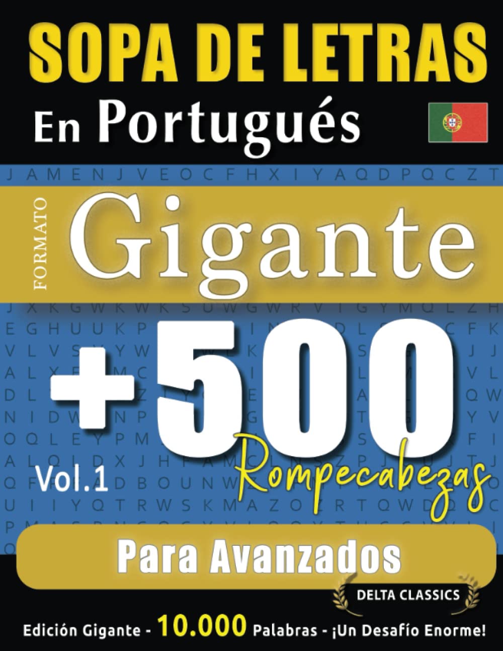 SOPA DE LETRAS EN PORTUGUÉS FORMATO GIGANTE: 500 ROMPECABEZAS PARA AVANZADOS - VOL.1 - DELTA CLASSICS - EDICIÓN GIGANTE - 10.000 PALABRAS - ¡UN