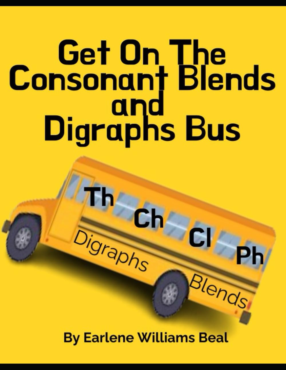 Get On The Consonant Blends and Digraph Bus: A book created to help children learn about Consonant blends and Digraphs.
