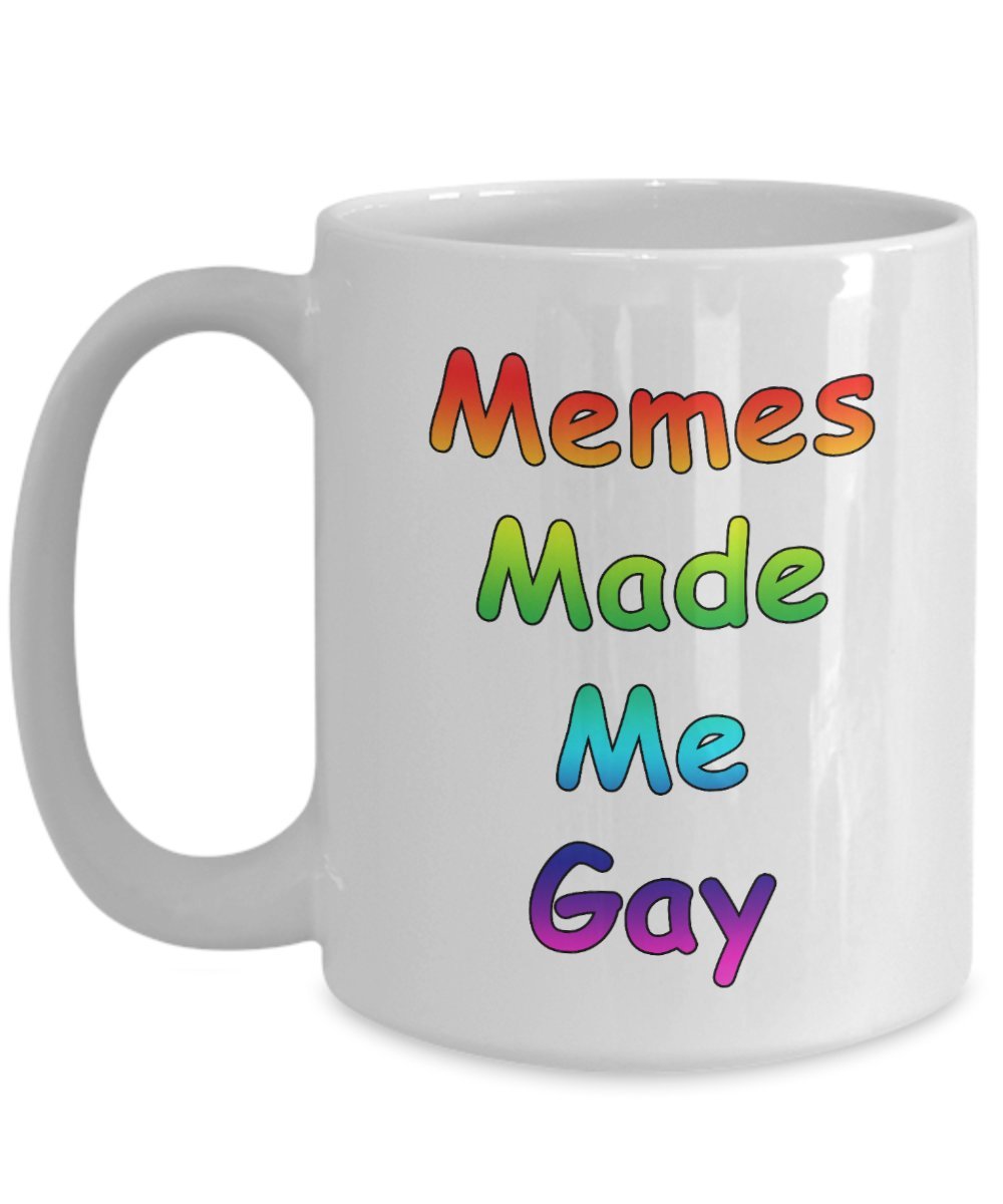 Amazon.com: Memes Made My Gay Big Mug Acrylic Coffee Holder White 15oz Rainbow  Text Internet Meme Funny : Home & Kitchen