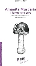 Amanita muscaria, il fungo che cura. Due testi della letteratura medica del '700