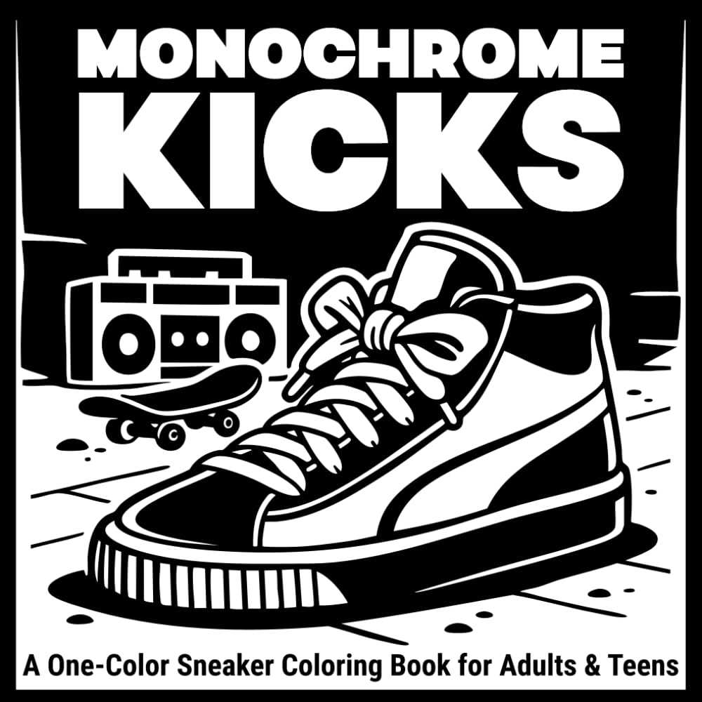 Monochrome Kicks: A Relaxing One-Color Sneaker Coloring Book for Adults and Teens – Featuring Sneakers, Graffiti, Hip Hop, Nature & Urban Street Art Backgrounds