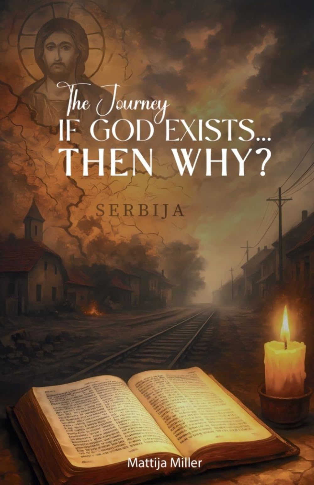 If God Exists... Then Why?: Finding Truth in a World of Suffering and Silence