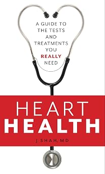 Heart Health A Guide to the Tests and Treatments You Really Need