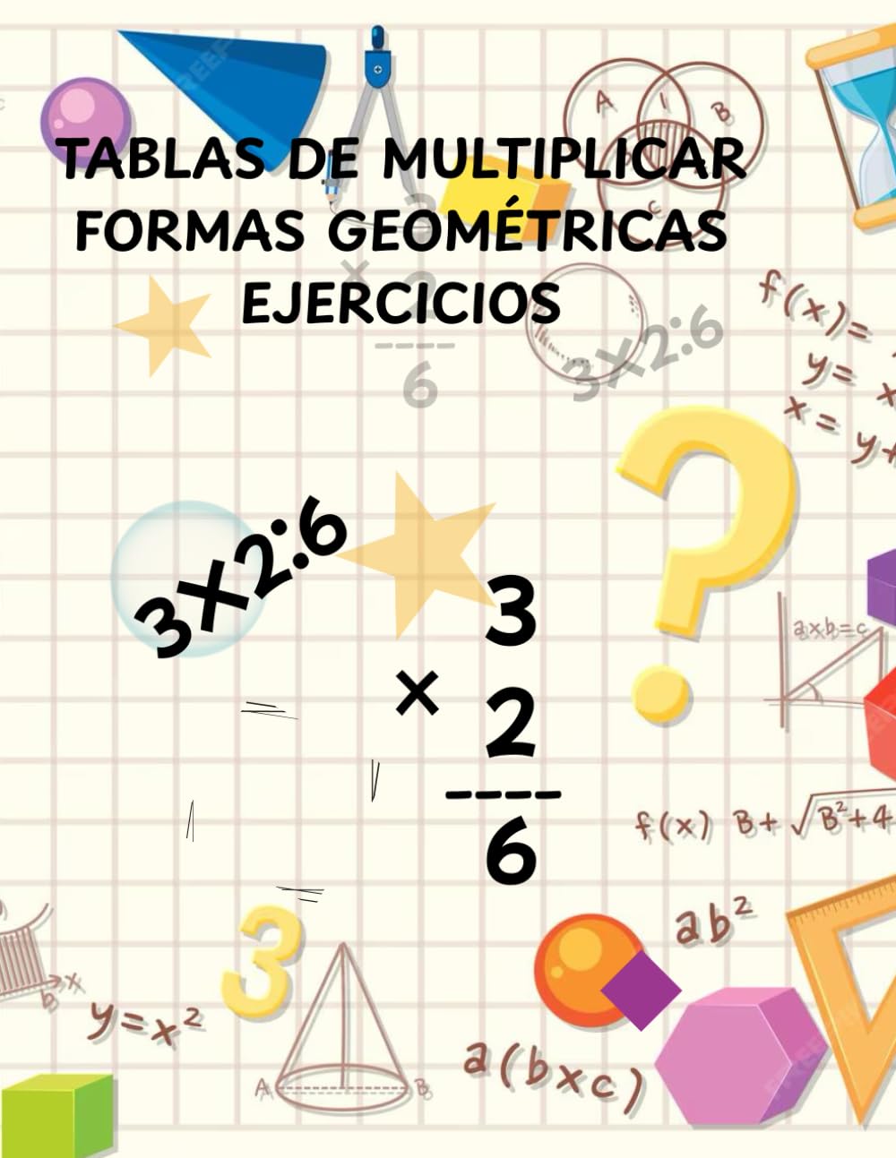 TABLAS DE MULTIPLICAR Y FIGURAS GEOMÉTRICAS: EJERCICIOS PARA PRACTICAR