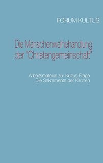 Die Menschenweihehandlung der "Christengemeinschaft": Arbeitsmaterial zur Kultus-Frage