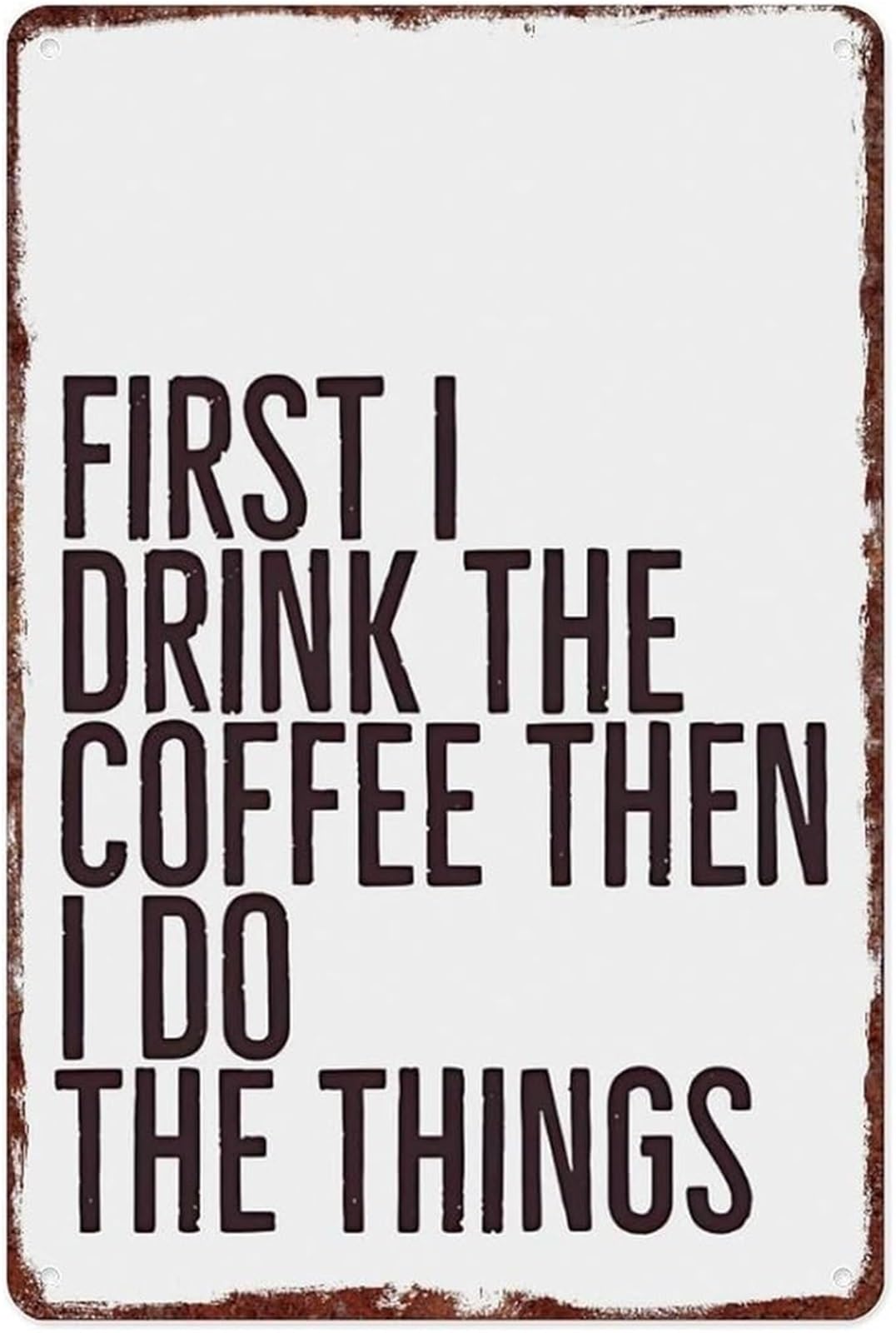 IDGTTLDF Vintage Coffee First Motivational Quote on Aluminum Sign for Morning Routine in Kitchen Office 8 X 12 in